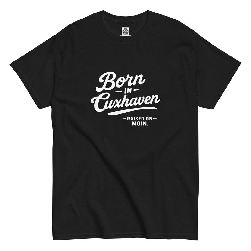 Born in Cuxhaven - (Unisex T-Shirt) Born in Cuxhaven - (Unisex T-Shirt)