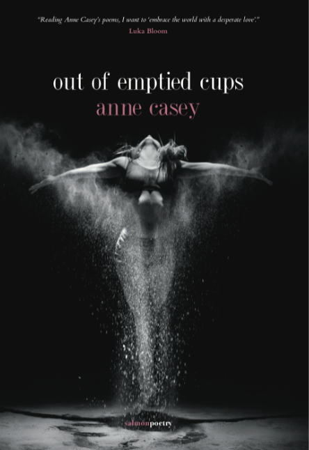 Poetry Book - Out of Emptied Cups, Anne Casey Poetry Book - Out of Emptied Cups, Anne Casey