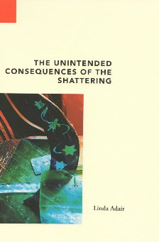 The Unintended Consequences of Shattering - Linda Adair