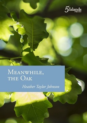 Meanwhile, the Oak - Heather Taylor Johnson