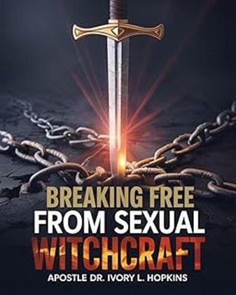 Breaking Free From Sexual Witchcraft - Hopkins