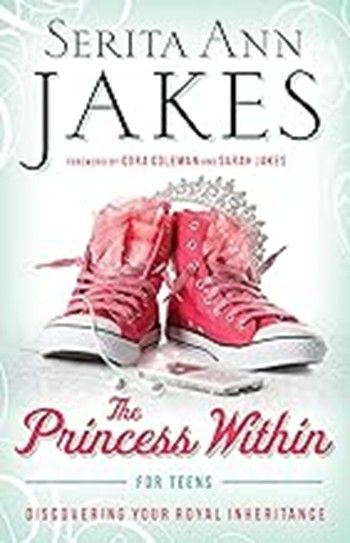 PRINCESS WITHIN FOR TEENS - SERITA JAKES