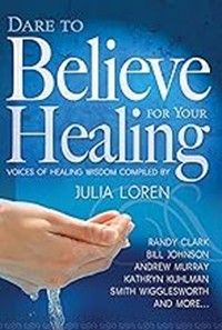 DARE TO BELIEVE FOR HEALING