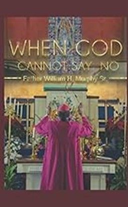 WHEN GOD CANNOGT SAY NO - WM MURPHY