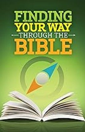 FINDING YOUR WAY THROUGH THE BIBLE