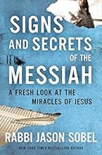 SIGNS AND SECRETS OF THE MESSIAH: A FRESH LOOK AT MIRACLES OF JESUS - SOBEL