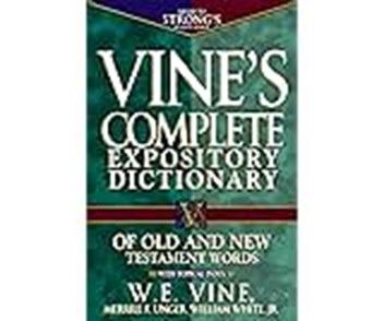 VINES EXPOSITROY OLD AND NEW TESTAMENT DICTIONARY (HEBREW AND GREEK)