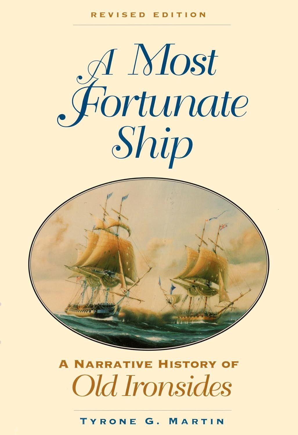 A Most Fortunate Ship: A Narrative History of Old Ironsides