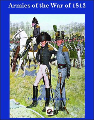 Armies of The War of 1812 by Gabriele Esposito
