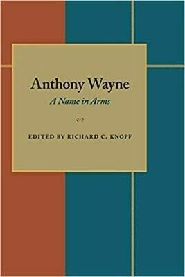Anthony Wayne: A Name in Arms
