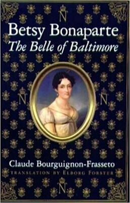 Betsy Bonaparte: The Belle of Baltimore