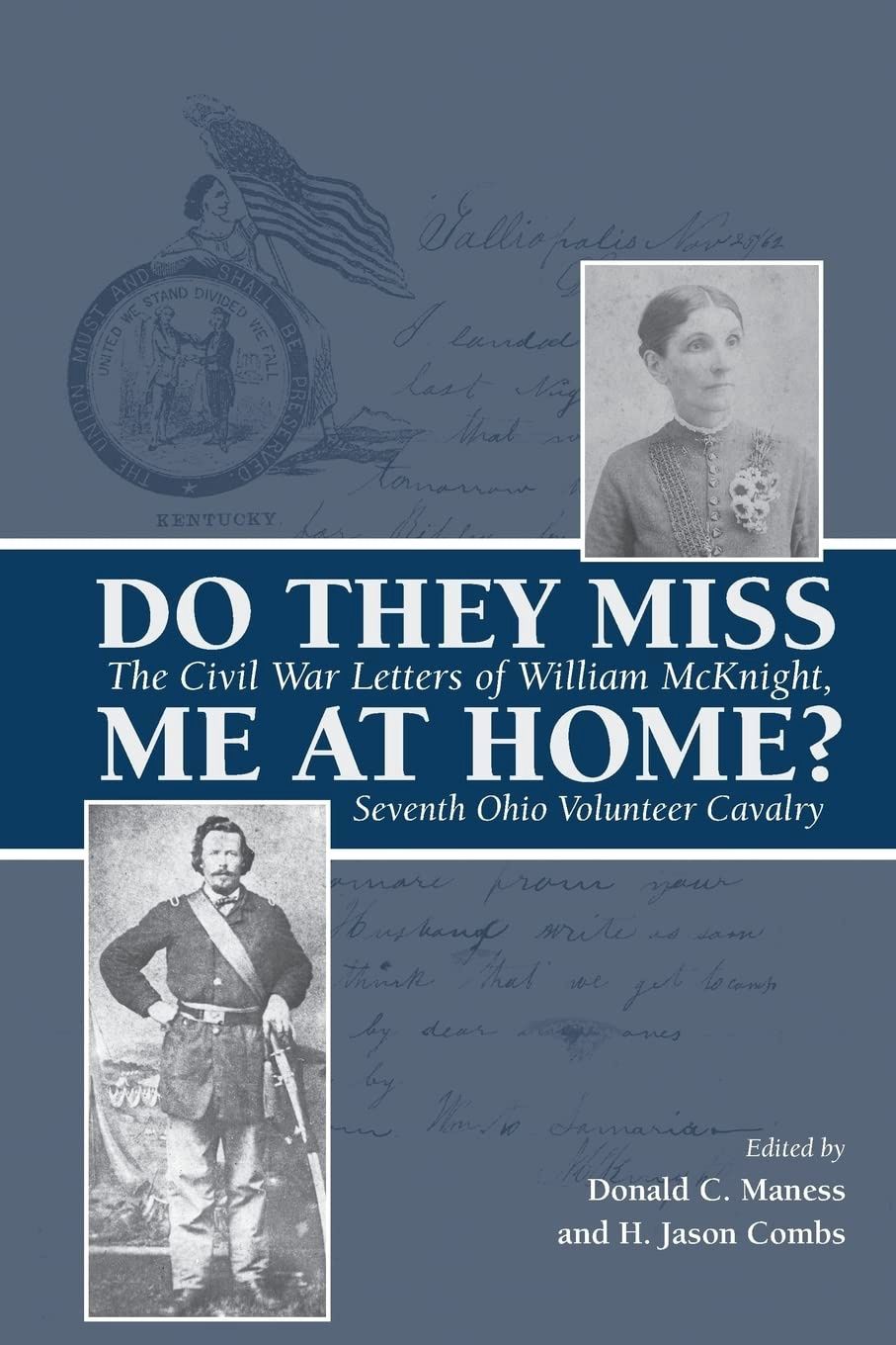 Do They Miss Me at Home? The Civil War Letters of William McKnight, 7th Ohio Volunteer Cavalry