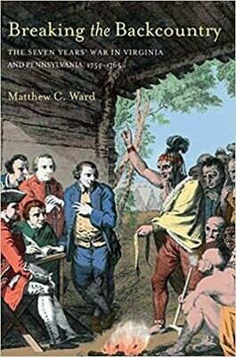 Breaking the Back Country: The Seven Years' War in Virginia and Pennsylvania 1754-1765