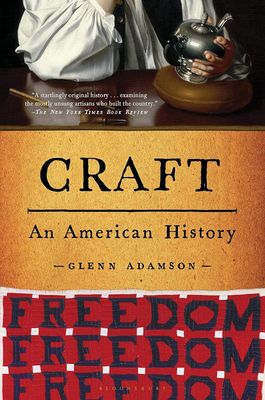 Craft: An American History By Glenn Adamson