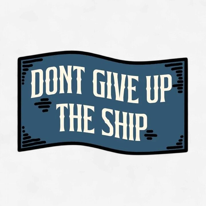 Don't Give Up the Ship Vinyl Sticker