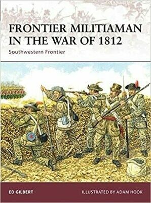Frontier Militiamen in the War of 1812: Southwest Frontier