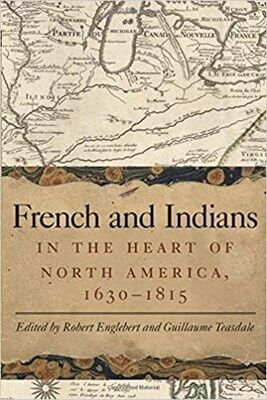 French and Indians in the Heart of North America 1630-1815