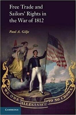 Free Trade and Sailors’ Rights in the War of 1812