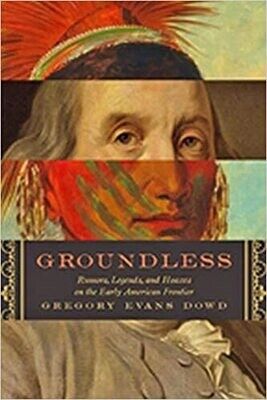 Groundless: Rumors, Legends &amp; Hoaxes on the Early Frontier