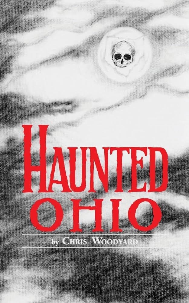 Haunted Ohio by Chris Woodyard