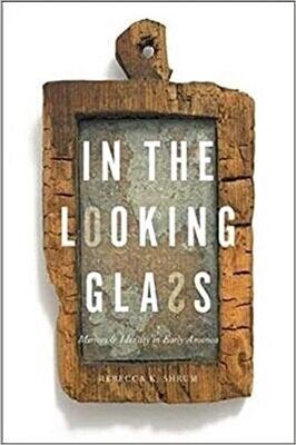 In the Looking Glass: Mirrors and Identity in Early America