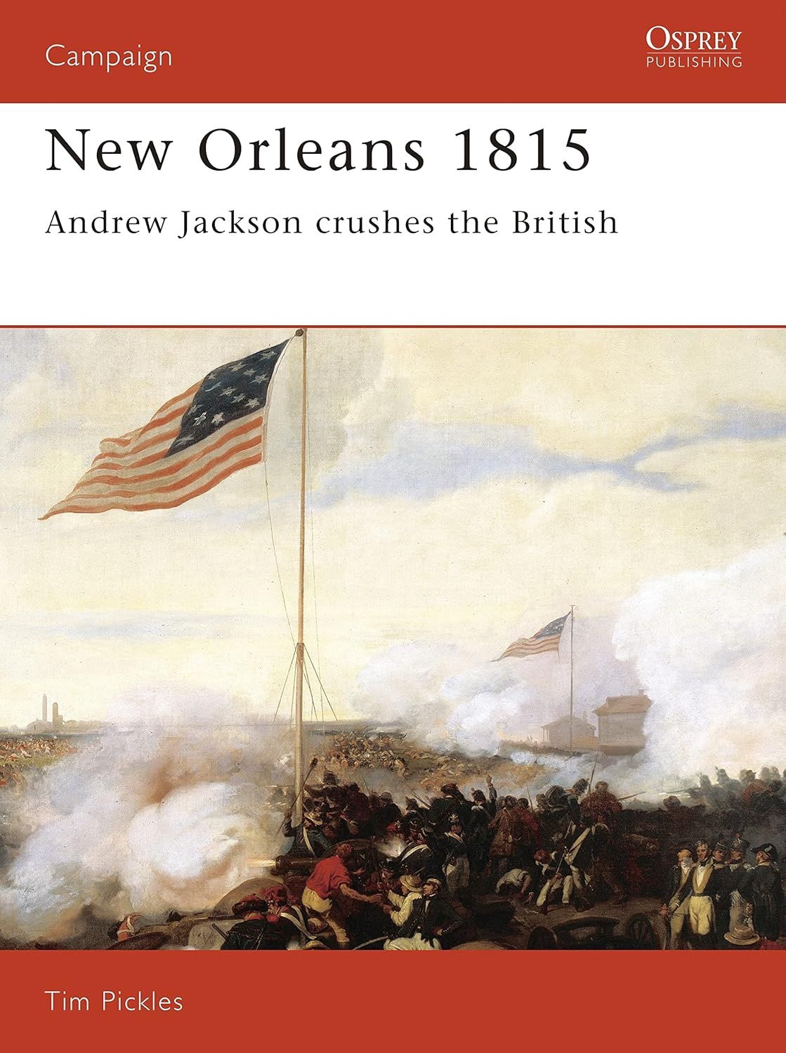 New Orleans 1815: Andrew Jackson crushes the British