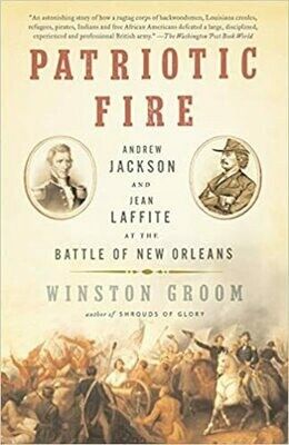 Patriotic Fire: Andrew Jackson and Jean Laffite at the Battle of New Orleans