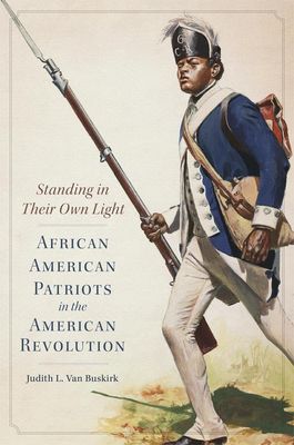 Standing in Their Own Light: African American Patriots in the American Revolution - PB