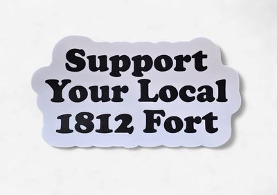 Support Your Local 1812 Fort Sticker
