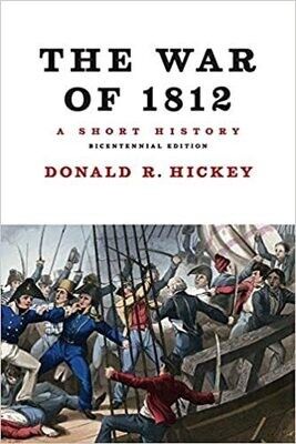 The War of 1812: A Short History by Donald R. Hickey