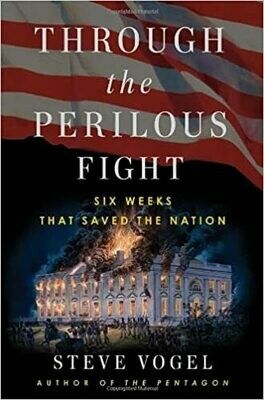 Through the Perilous Fight from the Burning of Washington to the Star-Spangled Banner: The Six Weeks that Saved the Nation
