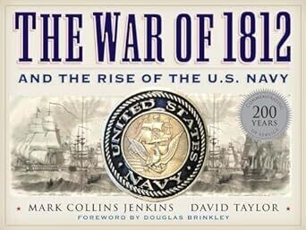The War of 1812 and the Rise of the U.S. Navy