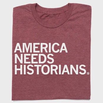 America Needs Historians Unisex T-Shirt, Size: Small