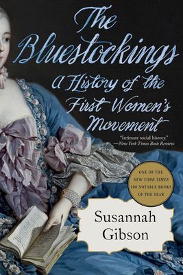 The Blue Stockings: A History of the First Women's Movement