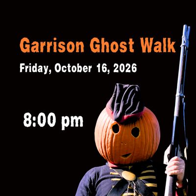 Garrison Ghost Walk - FRIDAY, October 16, 2026 - 8:00 PM