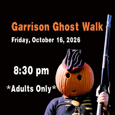 Garrison Ghost Walk - FRIDAY, October 16, 2026 8:30 PM *ADULTS ONLY*