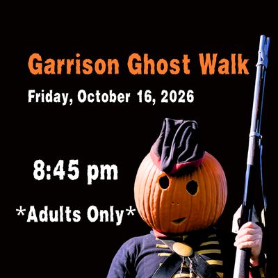 Garrison Ghost Walk - FRIDAY, October 16, 2026 - 8:45 PM  *ADULTS ONLY*