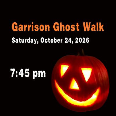Garrison Ghost Walk - SATURDAY, October 24, 2026 - 7:45PM