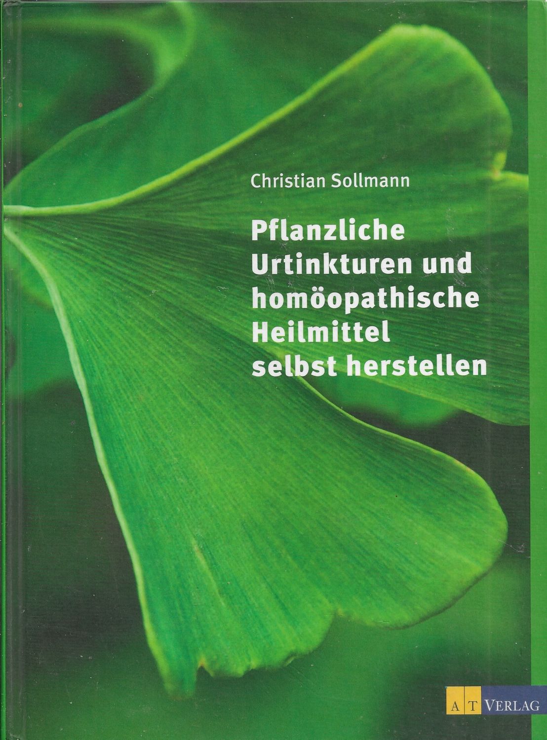 De. | Pflanzliche Urtinkturen und homöopathische Heimittel selbst herstellen