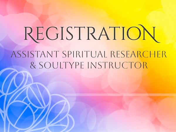Assistant Spiritual Researcher &amp; Soultype Instructor - Registration