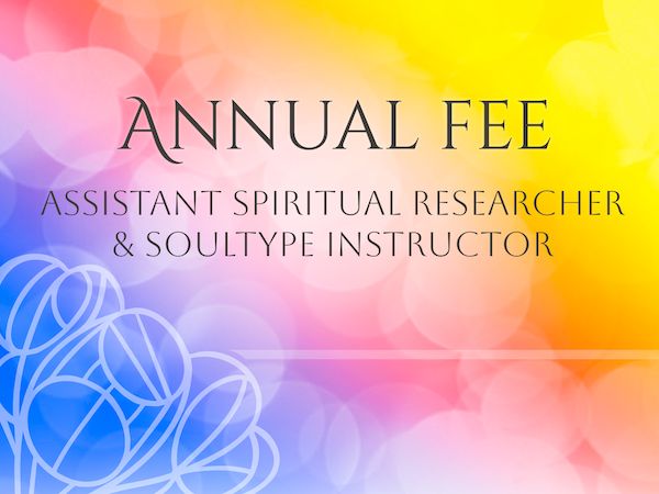 Assistant Spiritual Researcher &amp; Soultype Instructor - Annual Fee