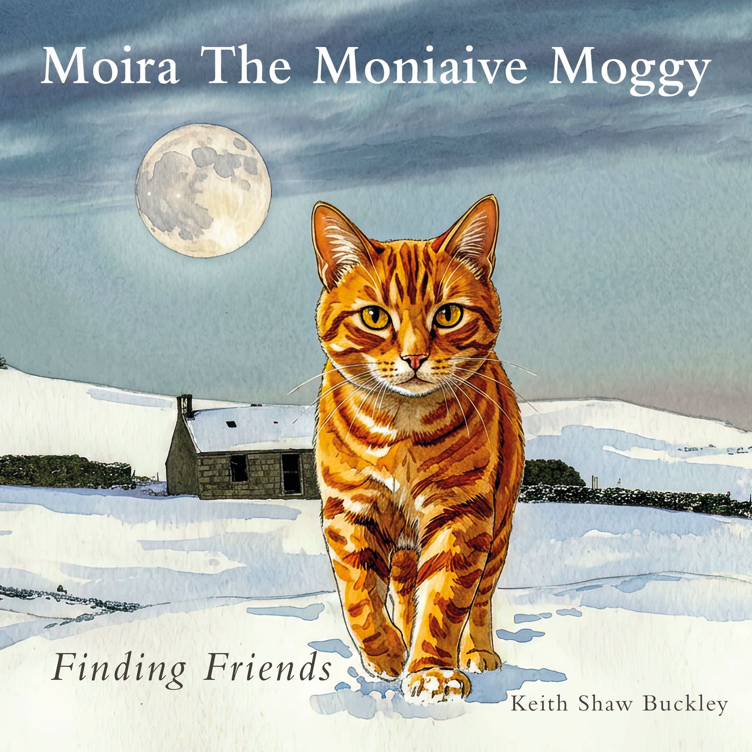 Moira the Moniaive Moggy: Finding Friends – Book 2 – Children’s Picture Book, Ages 4–8