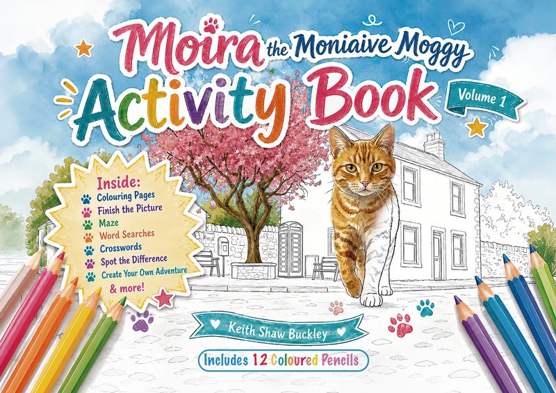 Moira the Moniaive Moggy Activity Book: Volume 1 – Includes 12 Coloured Pencils – Ages 4+ Moira the Moniaive Moggy Activity Book: Volume 1 – Includes 12 Coloured Pencils – Ages 4+