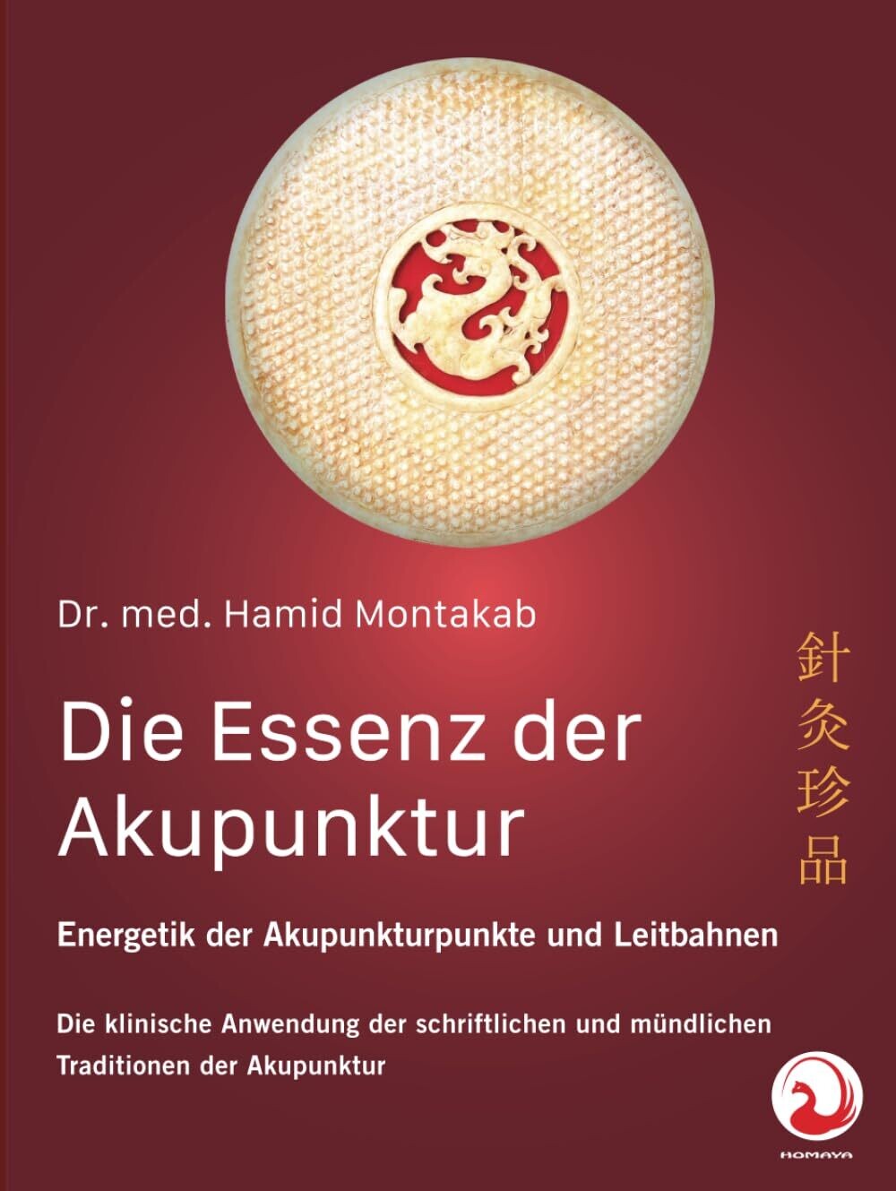 Die Essenz der Akupunktur: Energetik der Akupunkturpunkte und Leitbahnen