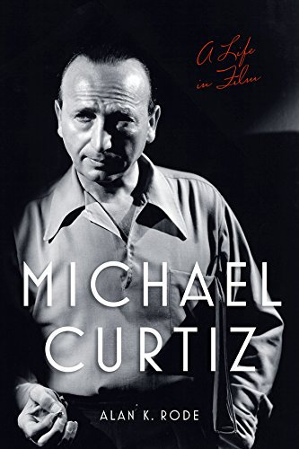 Michael Curtiz—A Life in Film - Hard Cover, Autographed Michael Curtiz—A Life in Film - Hard Cover, Autographed