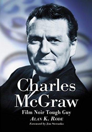 Charles McGraw: Biography of a Film Noir Tough Guy - Softcover, Autographed