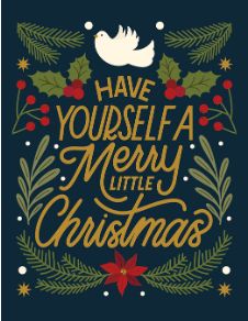 HAVE YOURSELF A MERRY LITTLE CHRISTMAS