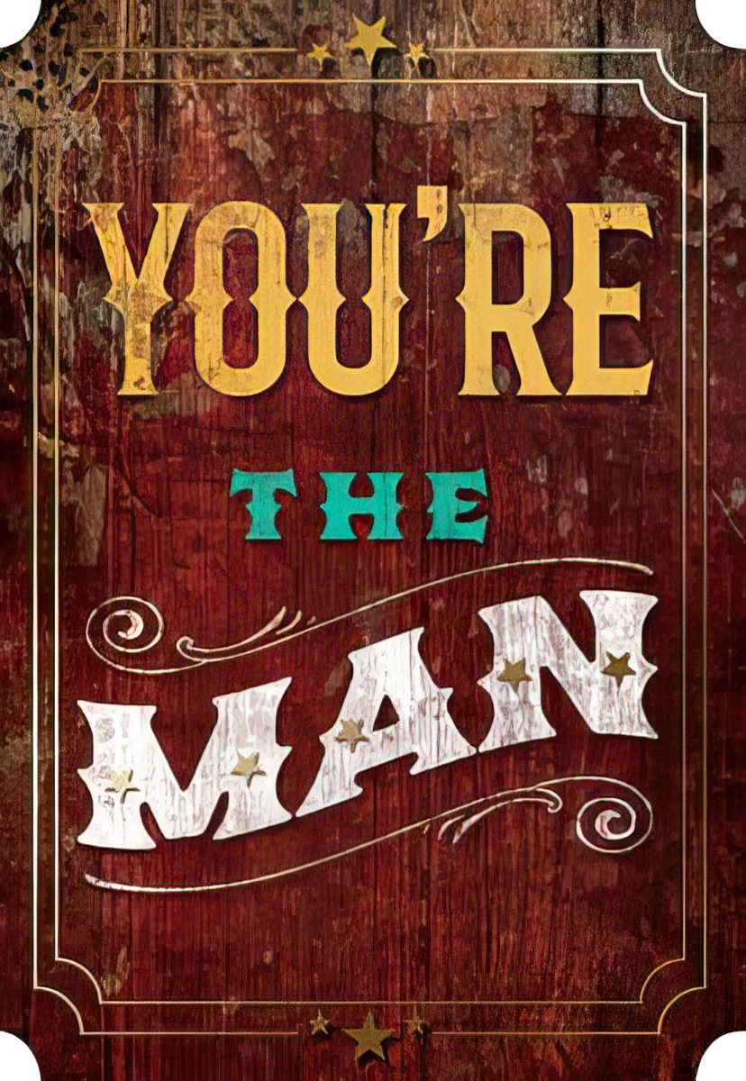 YOU'RE THE MAN!