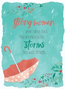 STRONG WOMEN AREN'T SIMPLY BORN.