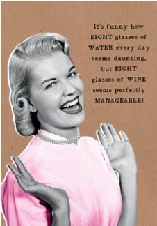 IT'S FUNNY HOW 8 GLASSES OF WATER